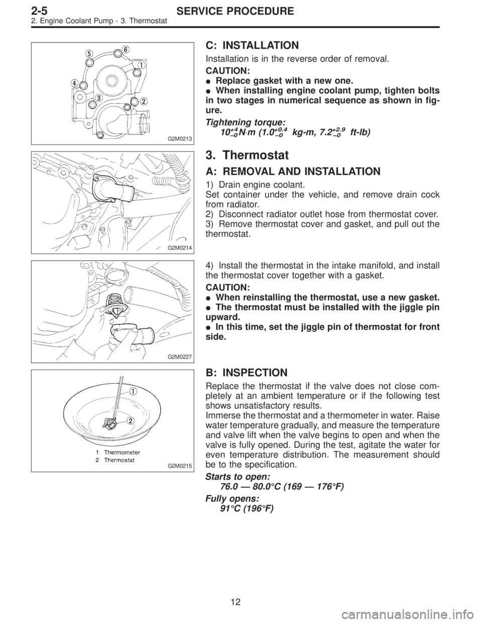 SUBARU LEGACY 1996 Service Repair Manual G2M0213
C: INSTALLATION
Installation is in the reverse order of removal.
CAUTION:
Replace gasket with a new one.
When installing engine coolant pump, tighten bolts
in two stages in numerical sequenc SUBARU LEGACY 1996 Service Repair Manual G2M0213
C: INSTALLATION
Installation is in the reverse order of removal.
CAUTION:
Replace gasket with a new one.
When installing engine coolant pump, tighten bolts
in two stages in numerical sequenc