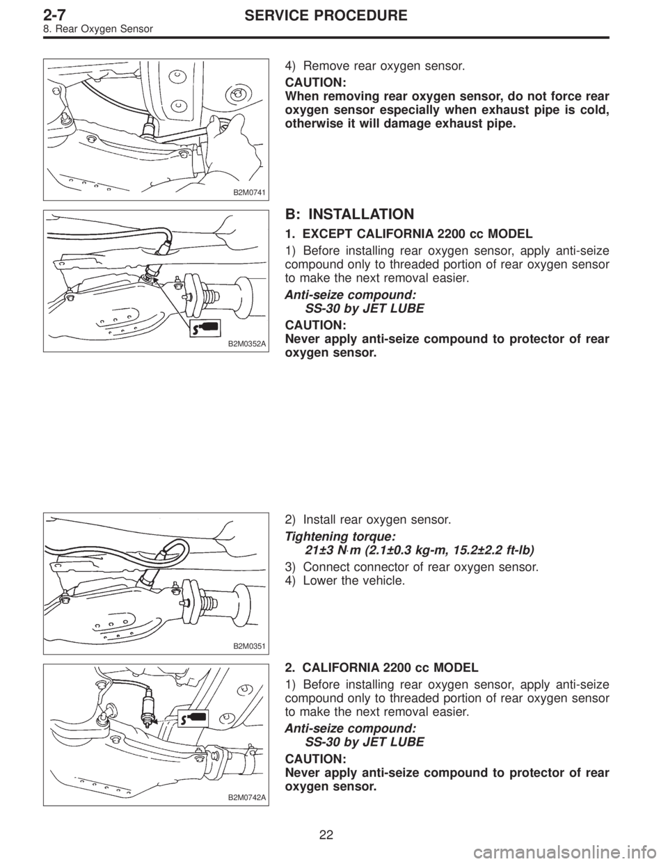 SUBARU LEGACY 1996 Service Repair Manual B2M0741
4) Remove rear oxygen sensor.
CAUTION:
When removing rear oxygen sensor, do not force rear
oxygen sensor especially when exhaust pipe is cold,
otherwise it will damage exhaust pipe.
B2M0352A
B SUBARU LEGACY 1996 Service Repair Manual B2M0741
4) Remove rear oxygen sensor.
CAUTION:
When removing rear oxygen sensor, do not force rear
oxygen sensor especially when exhaust pipe is cold,
otherwise it will damage exhaust pipe.
B2M0352A
B
