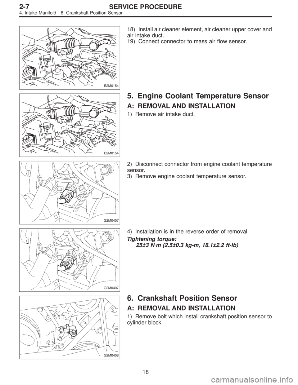 SUBARU LEGACY 1996  Service Repair Manual B2M0154
18) Install air cleaner element, air cleaner upper cover and
air intake duct.
19) Connect connector to mass air flow sensor.
B2M0154
5. Engine Coolant Temperature Sensor
A: REMOVAL AND INSTALL