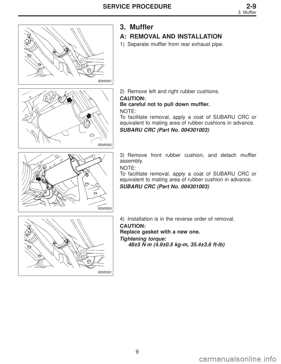 SUBARU LEGACY 1996  Service Repair Manual B2M0061
3. Muffler
A: REMOVAL AND INSTALLATION
1) Separate muffler from rear exhaust pipe.
B2M0062
2) Remove left and right rubber cushions.
CAUTION:
Be careful not to pull down muffler.
NOTE:
To faci