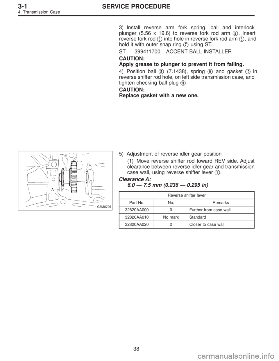SUBARU LEGACY 1996  Service Repair Manual 3) Install reverse arm fork spring, ball and interlock
plunger (5.56 x 19.6) to reverse fork rod arm
5. Insert
reverse fork rod
6into hole in reverse fork rod arm5, and
hold it with outer snap ring