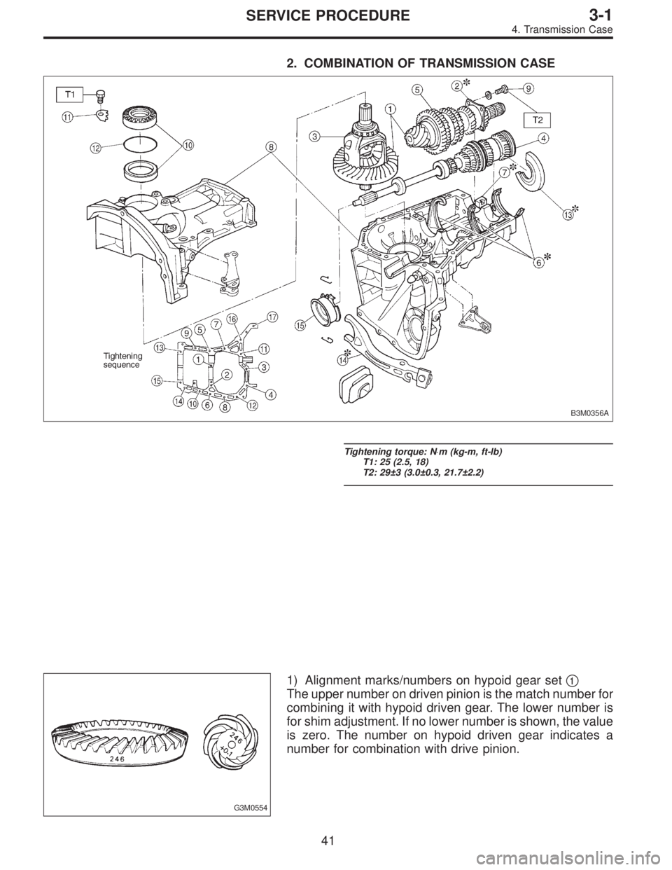 SUBARU LEGACY 1996  Service Repair Manual 2. COMBINATION OF TRANSMISSION CASE
B3M0356A
Tightening torque: N⋅m (kg-m, ft-lb)
T1: 25 (2.5, 18)
T2: 29±3 (3.0±0.3, 21.7±2.2)
G3M0554
1) Alignment marks/numbers on hypoid gear set1
The upper n