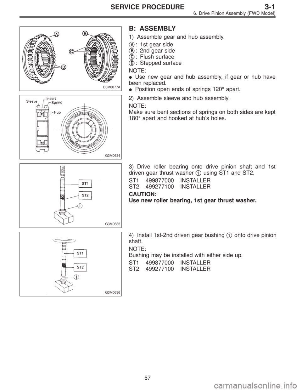 SUBARU LEGACY 1996  Service Repair Manual B3M0077A
B: ASSEMBLY
1) Assemble gear and hub assembly.

A: 1st gear side

B: 2nd gear side

C: Flush surface

D: Stepped surface
NOTE:
Use new gear and hub assembly, if gear or hub have
been rep