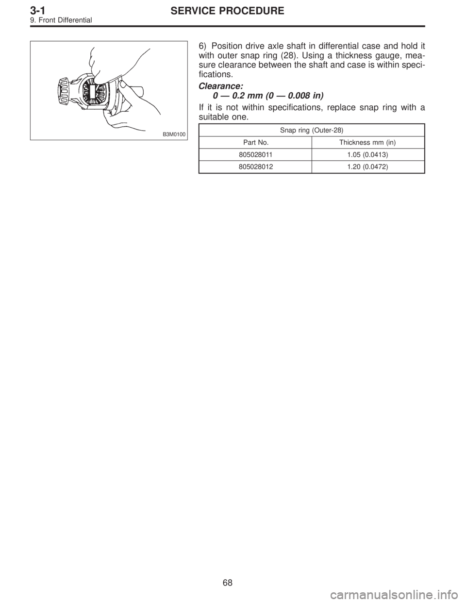 SUBARU LEGACY 1996  Service Repair Manual B3M0100
6) Position drive axle shaft in differential case and hold it
with outer snap ring (28). Using a thickness gauge, mea-
sure clearance between the shaft and case is within speci-
fications.
Cle