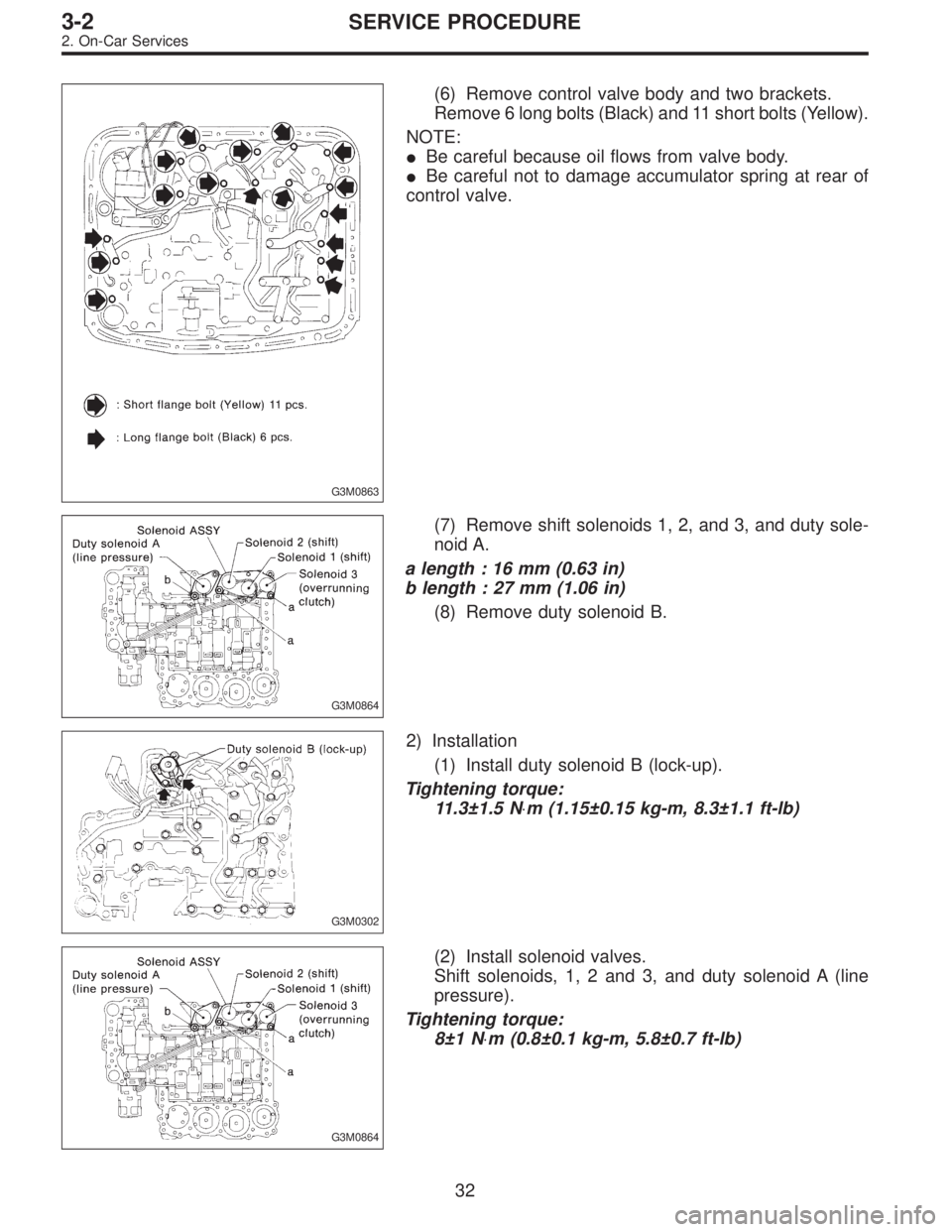 SUBARU LEGACY 1996  Service Repair Manual G3M0863
(6) Remove control valve body and two brackets.
Remove 6 long bolts (Black) and 11 short bolts (Yellow).
NOTE:
Be careful because oil flows from valve body.
Be careful not to damage accumula