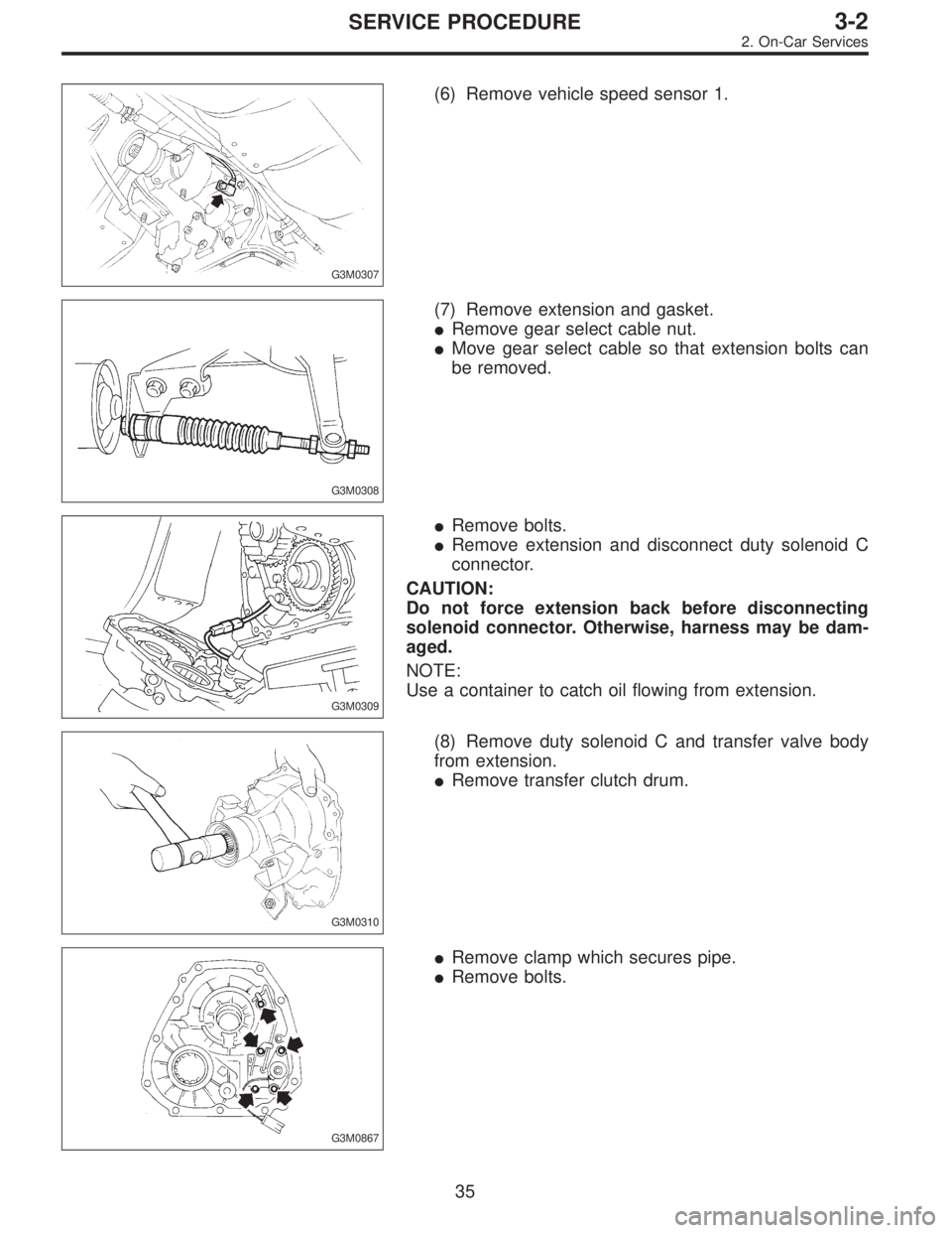 SUBARU LEGACY 1996  Service Repair Manual G3M0307
(6) Remove vehicle speed sensor 1.
G3M0308
(7) Remove extension and gasket.
Remove gear select cable nut.
Move gear select cable so that extension bolts can
be removed.
G3M0309
Remove bolts