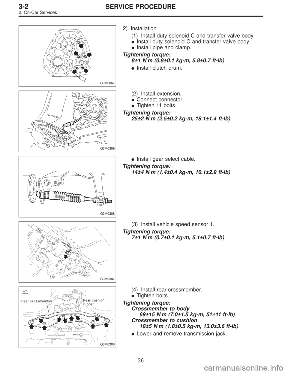 SUBARU LEGACY 1996  Service Repair Manual G3M0867
2) Installation
(1) Install duty solenoid C and transfer valve body.
Install duty solenoid C and transfer valve body.
Install pipe and clamp.
Tightening torque:
8±1 N⋅m (0.8±0.1 kg-m, 5.