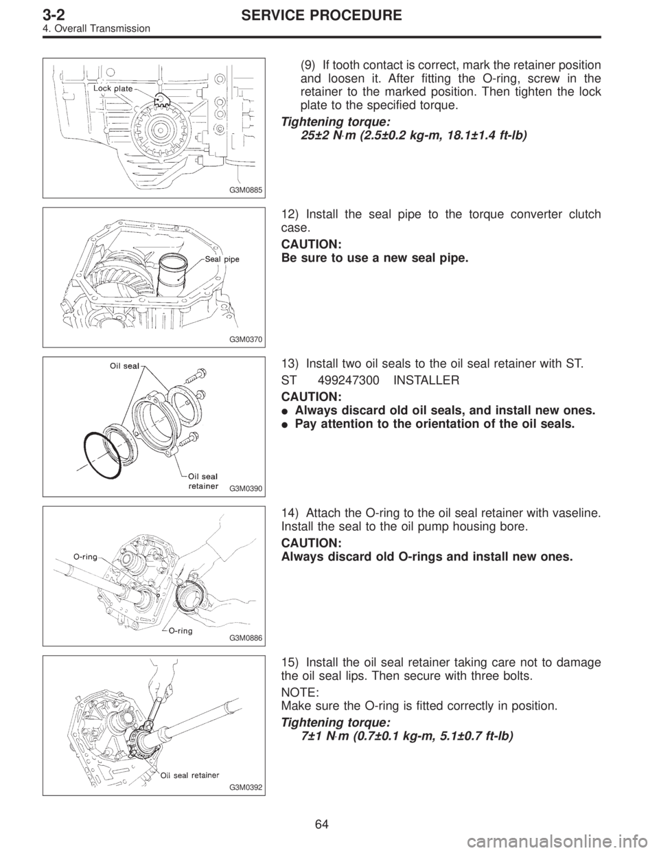 SUBARU LEGACY 1996  Service Repair Manual G3M0885
(9) If tooth contact is correct, mark the retainer position
and loosen it. After fitting the O-ring, screw in the
retainer to the marked position. Then tighten the lock
plate to the specified 