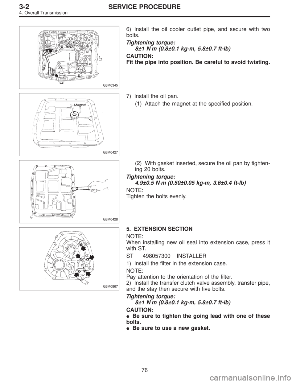SUBARU LEGACY 1996  Service Repair Manual G3M0345
6) Install the oil cooler outlet pipe, and secure with two
bolts.
Tightening torque:
8±1 N⋅m (0.8±0.1 kg-m, 5.8±0.7 ft-lb)
CAUTION:
Fit the pipe into position. Be careful to avoid twistin