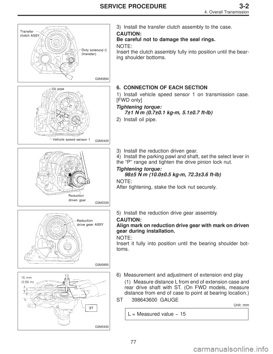 SUBARU LEGACY 1996  Service Repair Manual G3M0894
3) Install the transfer clutch assembly to the case.
CAUTION:
Be careful not to damage the seal rings.
NOTE:
Insert the clutch assembly fully into position until the bear-
ing shoulder bottoms