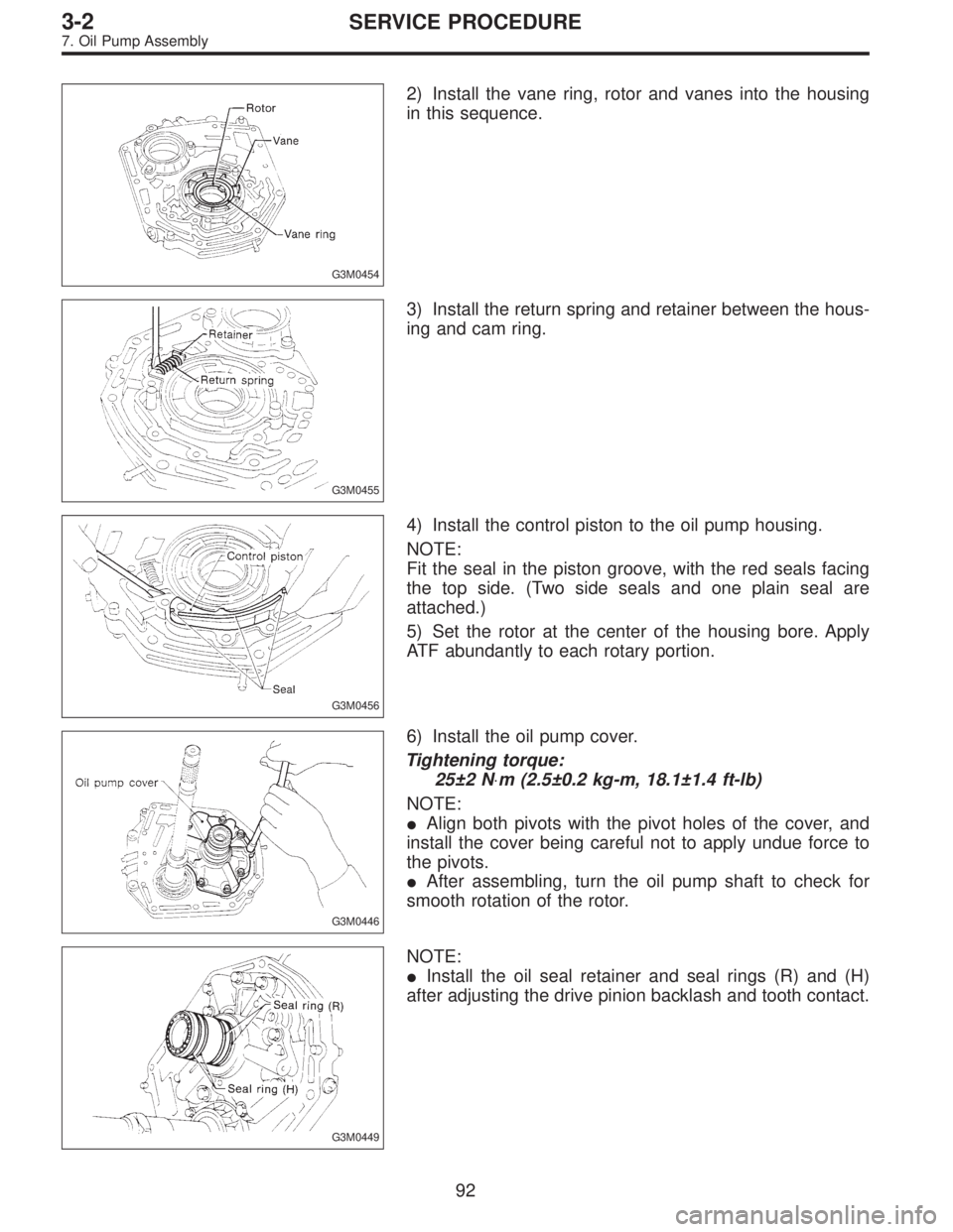 SUBARU LEGACY 1996  Service Repair Manual G3M0454
2) Install the vane ring, rotor and vanes into the housing
in this sequence.
G3M0455
3) Install the return spring and retainer between the hous-
ing and cam ring.
G3M0456
4) Install the contro