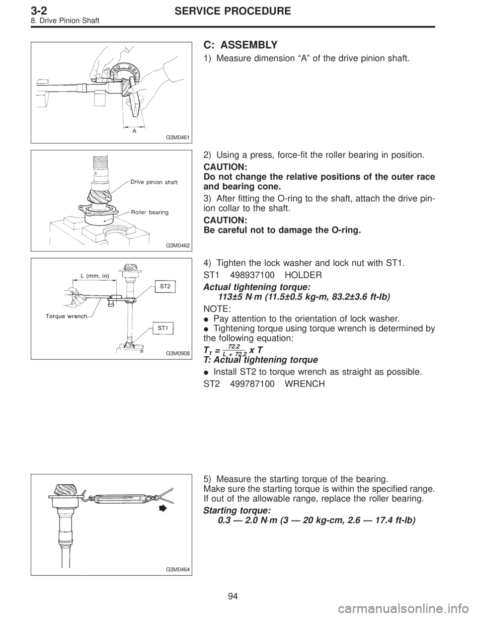 SUBARU LEGACY 1996  Service Repair Manual G3M0461
C: ASSEMBLY
1) Measure dimension“A”of the drive pinion shaft.
G3M0462
2) Using a press, force-fit the roller bearing in position.
CAUTION:
Do not change the relative positions of the outer
