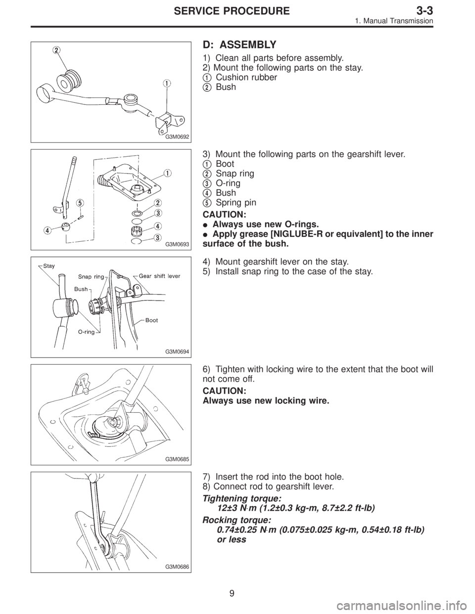 SUBARU LEGACY 1996  Service Repair Manual G3M0692
D: ASSEMBLY
1) Clean all parts before assembly.
2) Mount the following parts on the stay.

1Cushion rubber

2Bush
G3M0693
3) Mount the following parts on the gearshift lever.

1Boot

2Snap