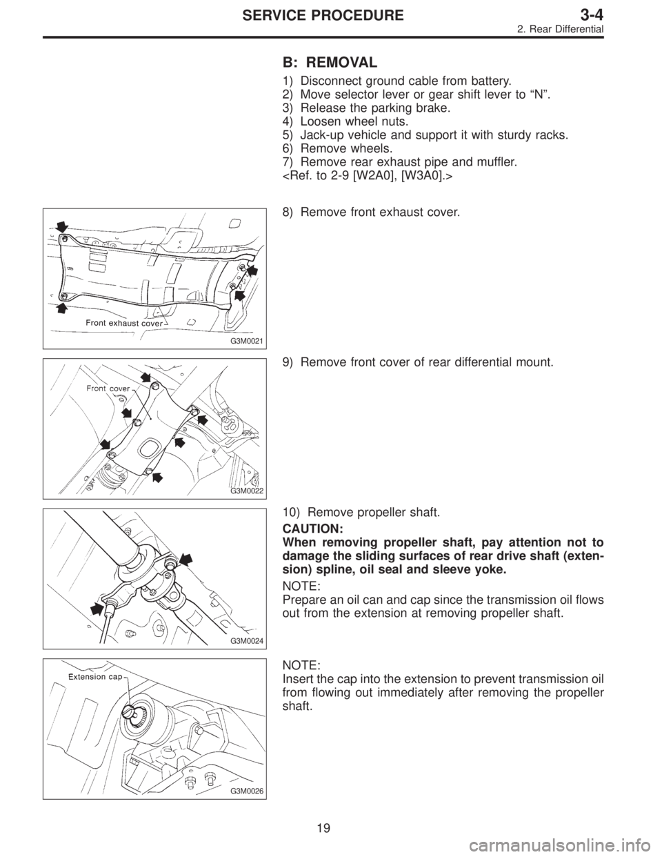 SUBARU LEGACY 1996  Service Repair Manual B: REMOVAL
1) Disconnect ground cable from battery.
2) Move selector lever or gear shift lever to“N”.
3) Release the parking brake.
4) Loosen wheel nuts.
5) Jack-up vehicle and support it with stu
