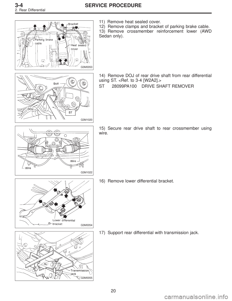 SUBARU LEGACY 1996  Service Repair Manual G3M0053
11) Remove heat sealed cover.
12) Remove clamps and bracket of parking brake cable.
13) Remove crossmember reinforcement lower (AWD
Sedan only).
G3M1020
14) Remove DOJ of rear drive shaft from