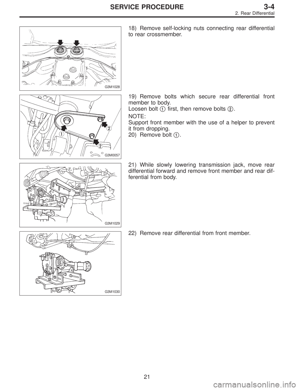 SUBARU LEGACY 1996  Service Repair Manual G3M1028
18) Remove self-locking nuts connecting rear differential
to rear crossmember.
G3M0057
19) Remove bolts which secure rear differential front
member to body.
Loosen bolt
1first, then remove bo