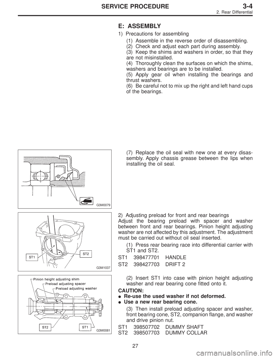 SUBARU LEGACY 1996 Service Repair Manual E: ASSEMBLY
1) Precautions for assembling
(1) Assemble in the reverse order of disassembling.
(2) Check and adjust each part during assembly.
(3) Keep the shims and washers in order, so that they
are SUBARU LEGACY 1996 Service Repair Manual E: ASSEMBLY
1) Precautions for assembling
(1) Assemble in the reverse order of disassembling.
(2) Check and adjust each part during assembly.
(3) Keep the shims and washers in order, so that they
are
