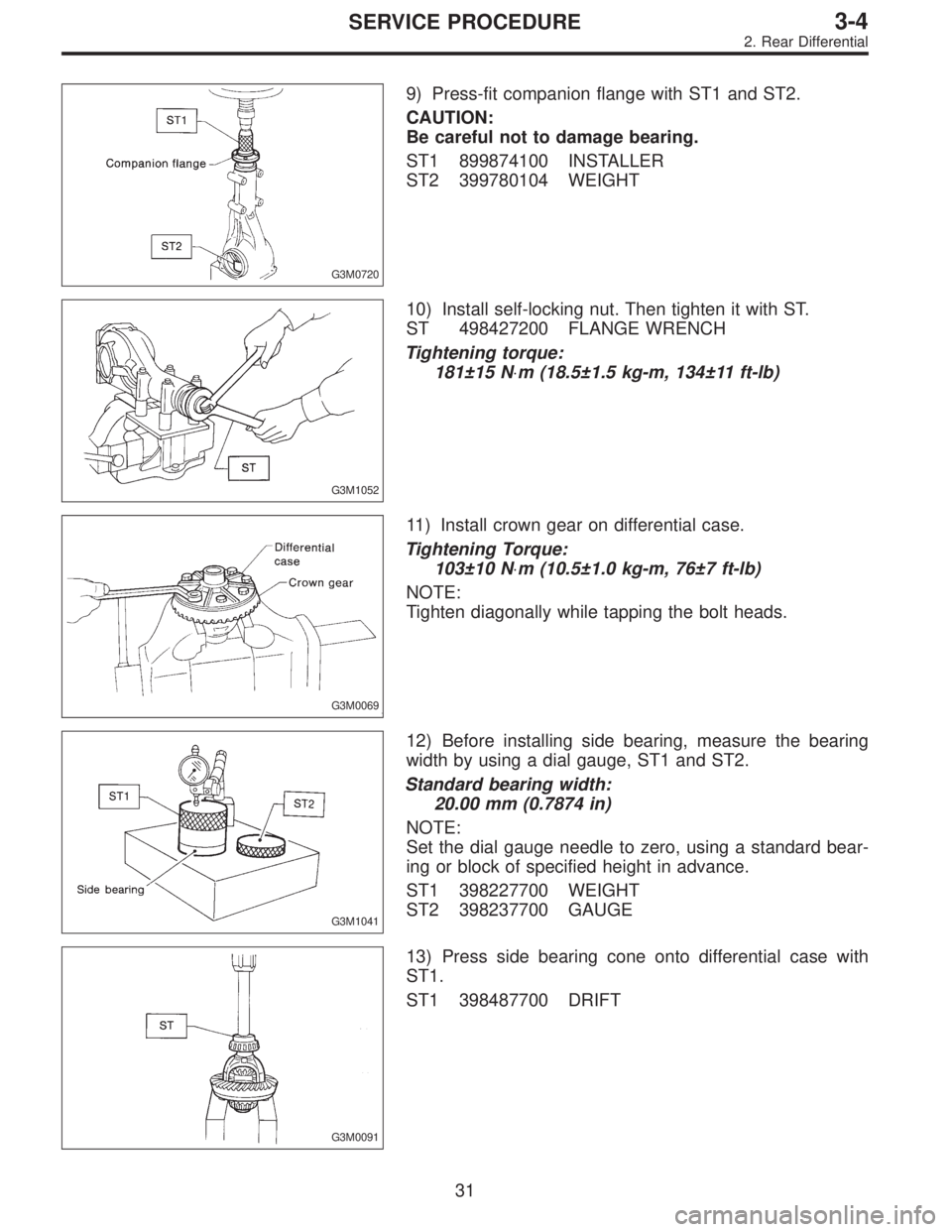 SUBARU LEGACY 1996  Service Repair Manual G3M0720
9) Press-fit companion flange with ST1 and ST2.
CAUTION:
Be careful not to damage bearing.
ST1 899874100 INSTALLER
ST2 399780104 WEIGHT
G3M1052
10) Install self-locking nut. Then tighten it wi