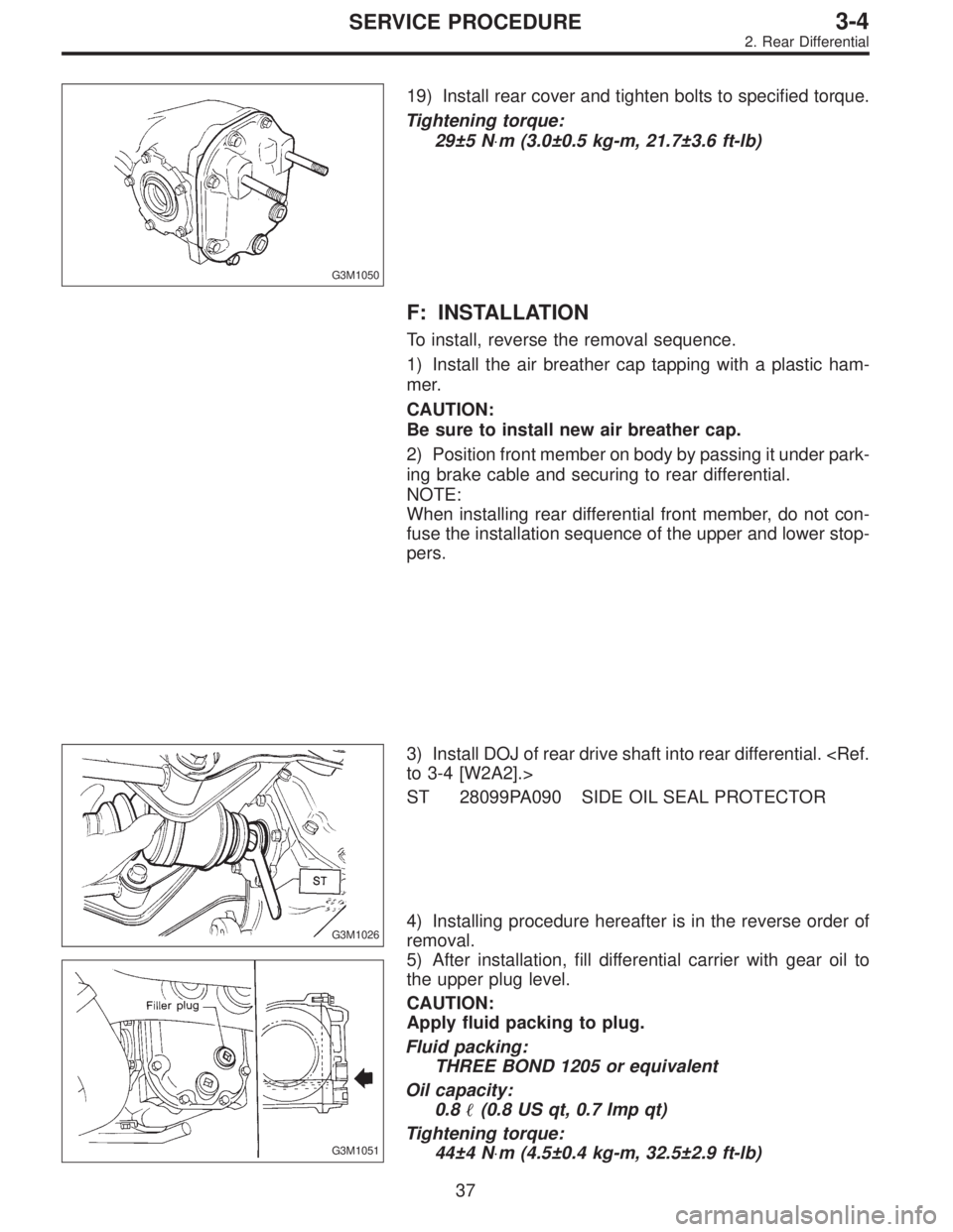 SUBARU LEGACY 1996  Service Repair Manual G3M1050
19) Install rear cover and tighten bolts to specified torque.
Tightening torque:
29±5 N⋅m (3.0±0.5 kg-m, 21.7±3.6 ft-lb)
F: INSTALLATION
To install, reverse the removal sequence.
1) Insta