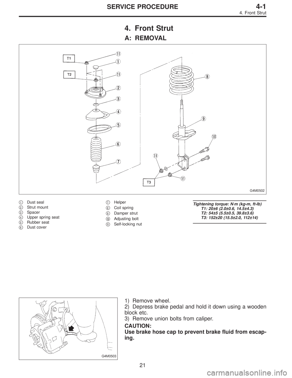 SUBARU LEGACY 1997  Service Repair Manual 4. Front Strut
A: REMOVAL
G4M0502
1Dust seal

2Strut mount

3Spacer

4Upper spring seat

5Rubber seat

6Dust cover
7Helper

8Coil spring

9Damper strut

10Adjusting bolt

11Self-locking nut