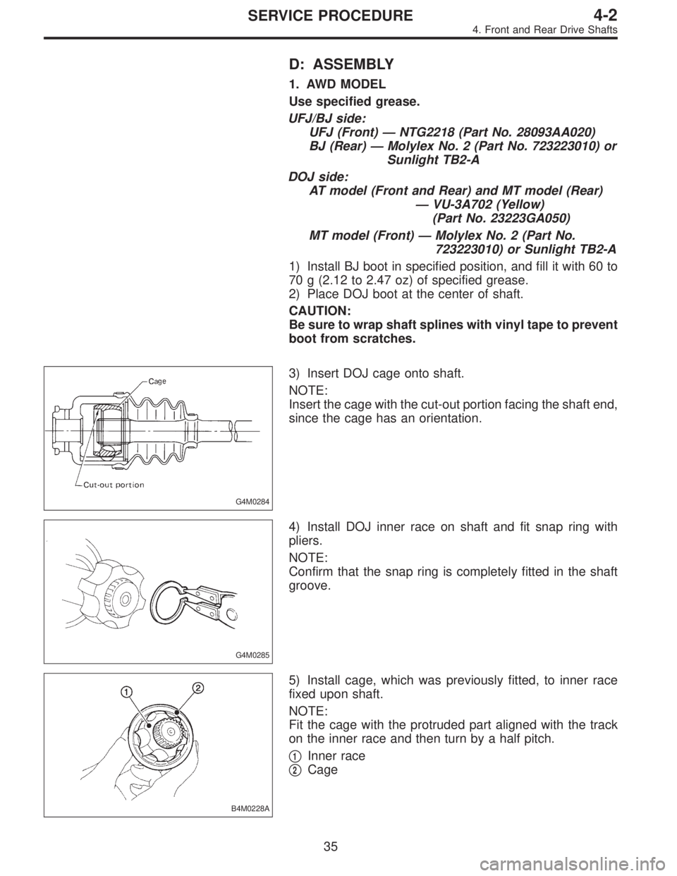 SUBARU LEGACY 1997  Service Repair Manual D: ASSEMBLY
1. AWD MODEL
Use specified grease.
UFJ/BJ side:
UFJ (Front)—NTG2218 (Part No. 28093AA020)
BJ (Rear)—Molylex No. 2 (Part No. 723223010) or
Sunlight TB2-A
DOJ side:
AT model (Front and R