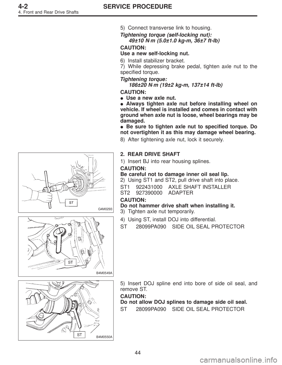 SUBARU LEGACY 1997  Service Repair Manual 5) Connect transverse link to housing.
Tightening torque (self-locking nut):
49±10 N⋅m (5.0±1.0 kg-m, 36±7 ft-lb)
CAUTION:
Use a new self-locking nut.
6) Install stabilizer bracket.
7) While depr