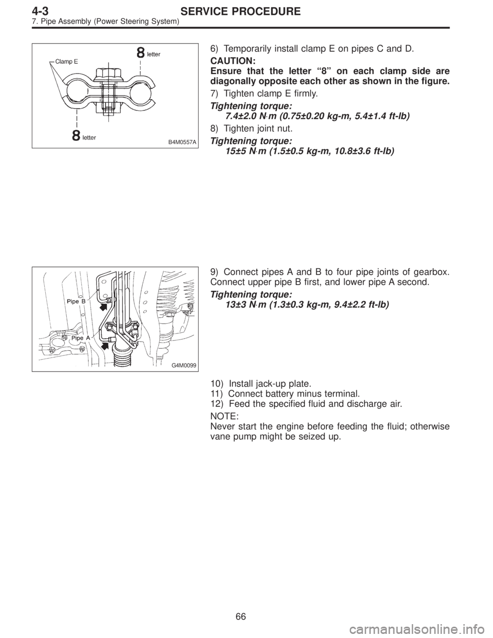 SUBARU LEGACY 1997  Service Repair Manual B4M0557A
6) Temporarily install clamp E on pipes C and D.
CAUTION:
Ensure that the letter“8”on each clamp side are
diagonally opposite each other as shown in the figure.
7) Tighten clamp E firmly.