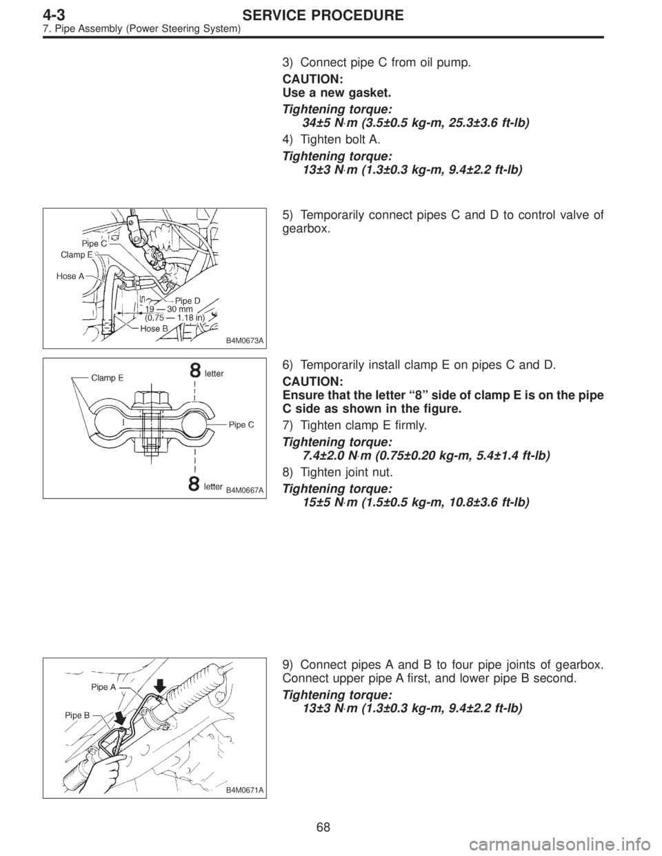 SUBARU LEGACY 1997  Service Repair Manual 3) Connect pipe C from oil pump.
CAUTION:
Use a new gasket.
Tightening torque:
34±5 N⋅m (3.5±0.5 kg-m, 25.3±3.6 ft-lb)
4) Tighten bolt A.
Tightening torque:
13±3 N⋅m (1.3±0.3 kg-m, 9.4±2.2 f