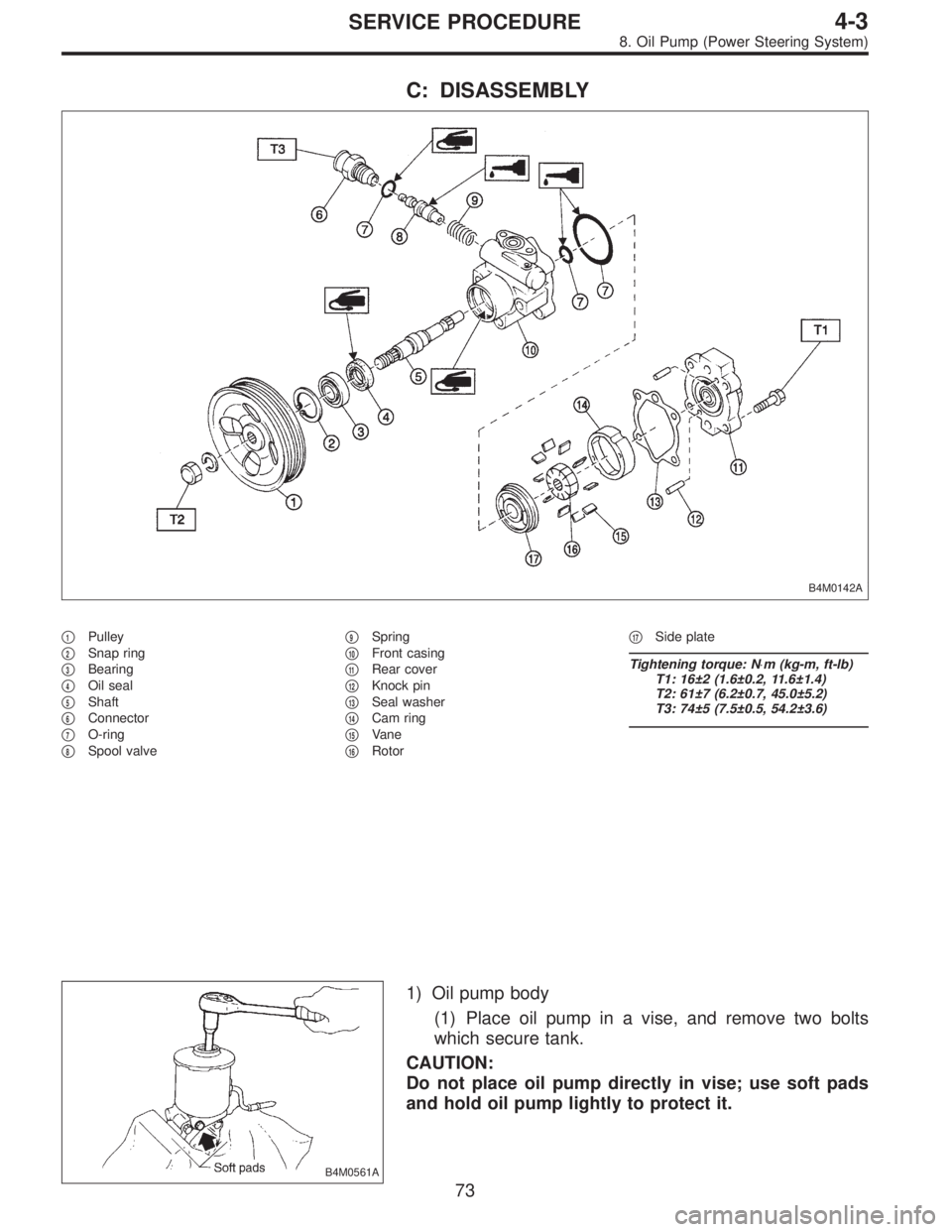SUBARU LEGACY 1997  Service Repair Manual C: DISASSEMBLY
B4M0142A
1Pulley

2Snap ring

3Bearing

4Oil seal

5Shaft

6Connector

7O-ring

8Spool valve
9Spring

10Front casing

11Rear cover

12Knock pin

13Seal washer

14Cam ring
