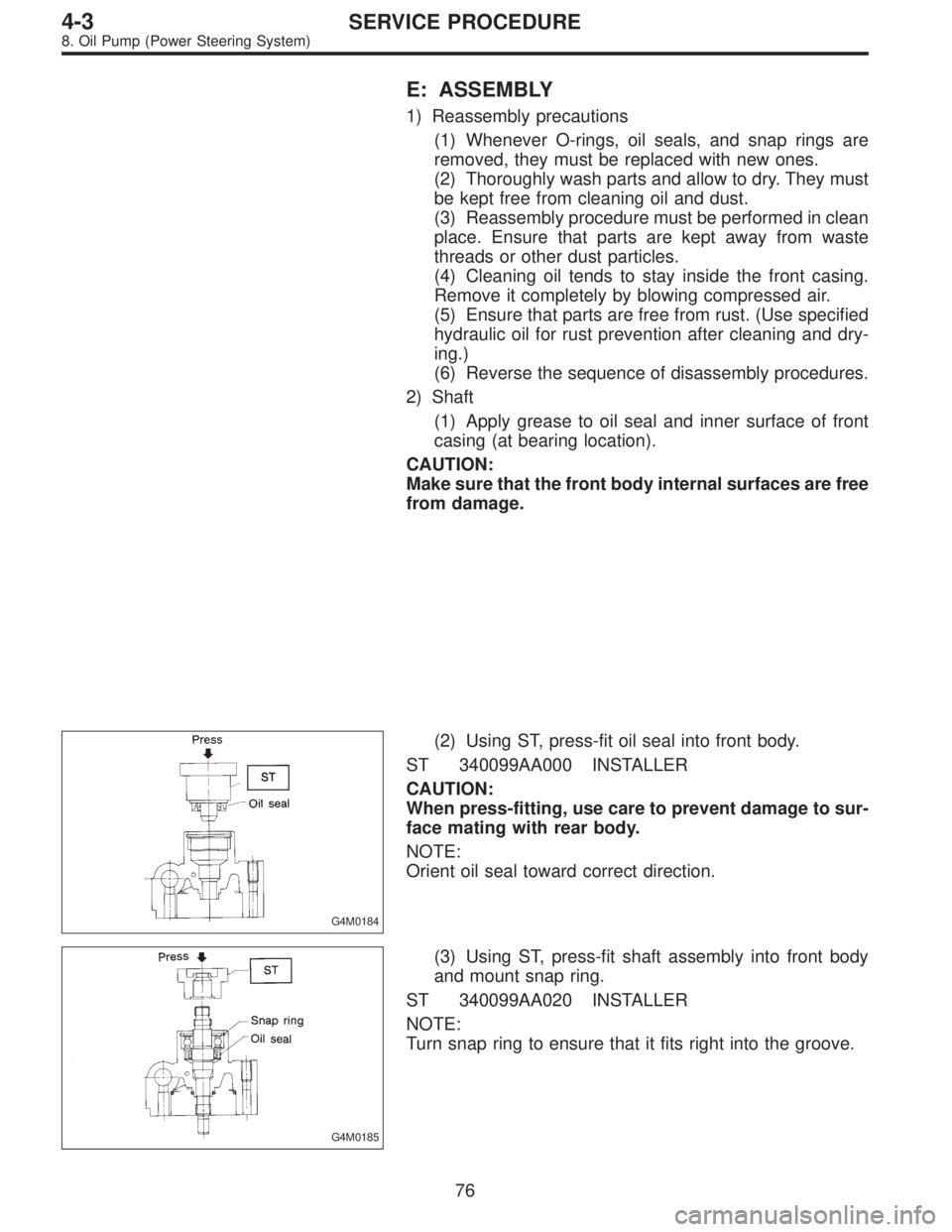SUBARU LEGACY 1997  Service Repair Manual E: ASSEMBLY
1) Reassembly precautions
(1) Whenever O-rings, oil seals, and snap rings are
removed, they must be replaced with new ones.
(2) Thoroughly wash parts and allow to dry. They must
be kept fr