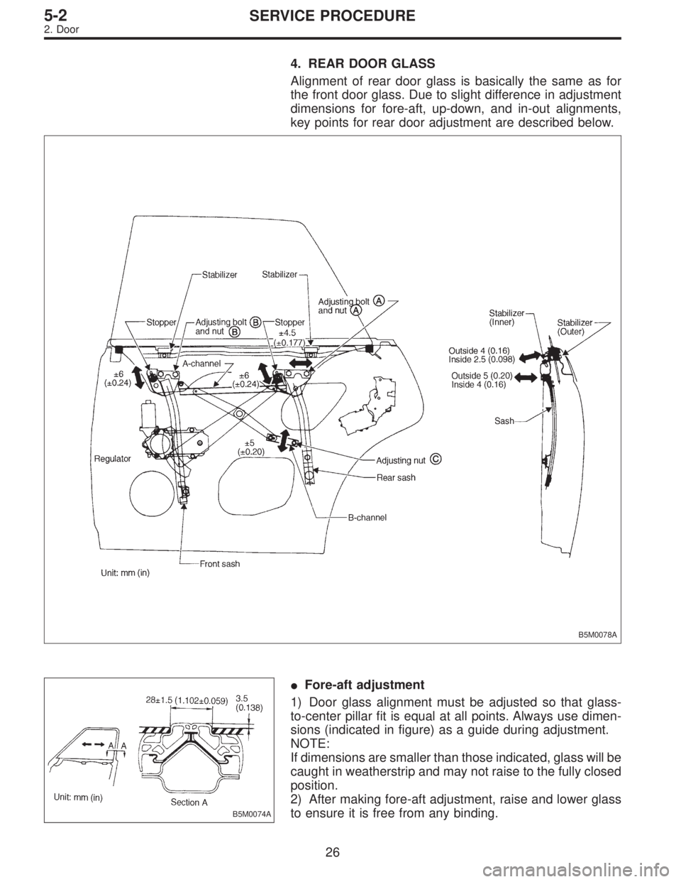 SUBARU LEGACY 1997  Service Repair Manual 4. REAR DOOR GLASS
Alignment of rear door glass is basically the same as for
the front door glass. Due to slight difference in adjustment
dimensions for fore-aft, up-down, and in-out alignments,
key p