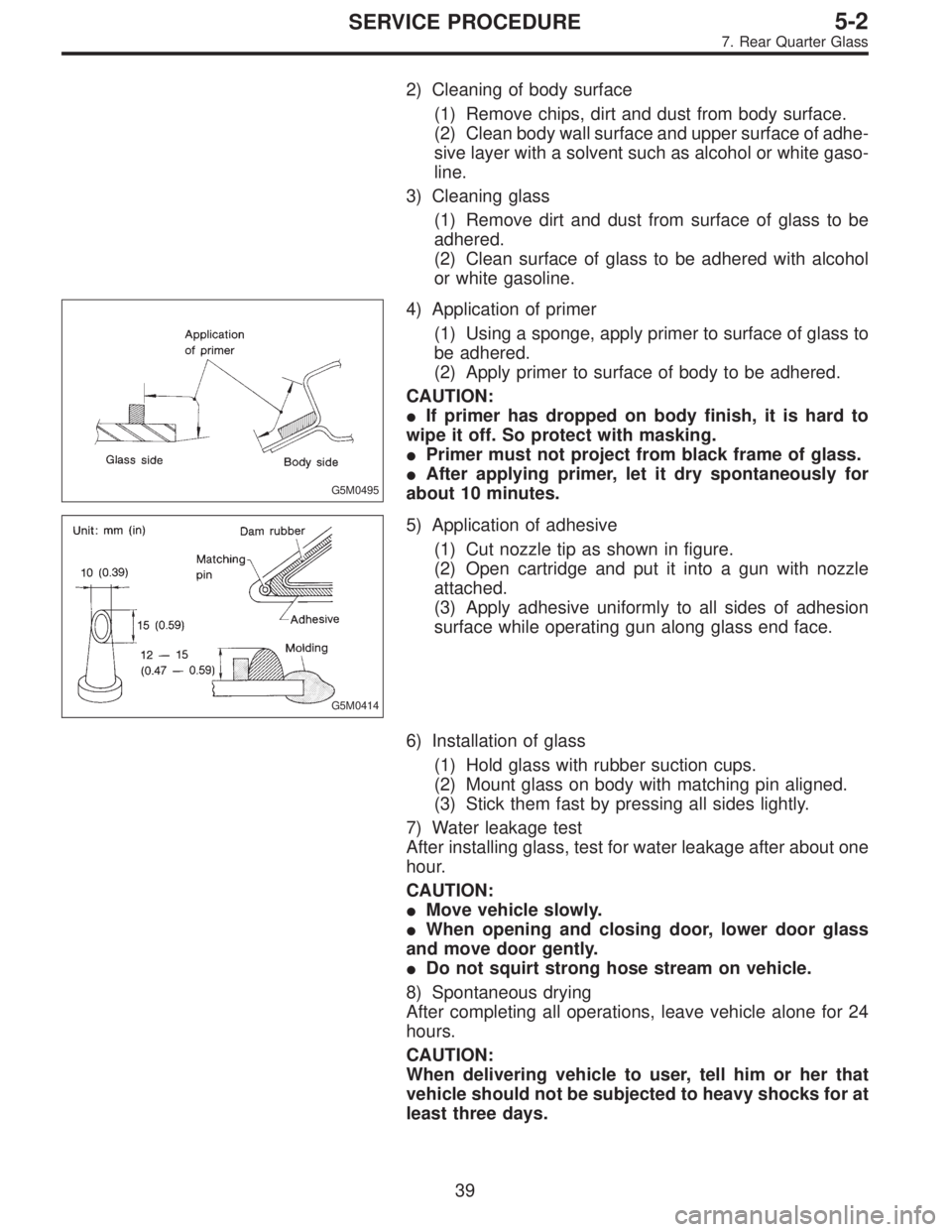 SUBARU LEGACY 1997  Service Repair Manual 2) Cleaning of body surface
(1) Remove chips, dirt and dust from body surface.
(2) Clean body wall surface and upper surface of adhe-
sive layer with a solvent such as alcohol or white gaso-
line.
3) 