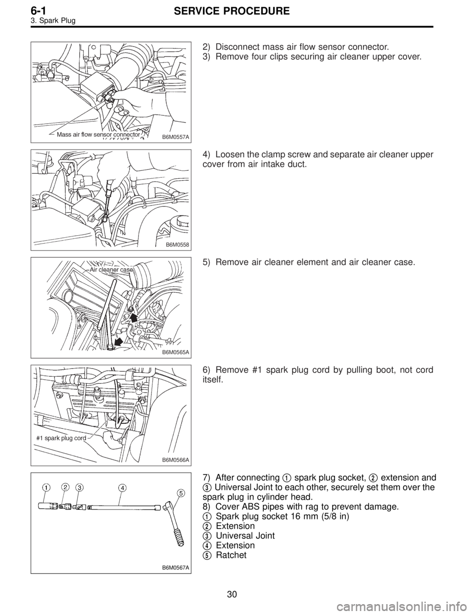 SUBARU LEGACY 1997  Service Repair Manual B6M0557A
2) Disconnect mass air flow sensor connector.
3) Remove four clips securing air cleaner upper cover.
B6M0558
4) Loosen the clamp screw and separate air cleaner upper
cover from air intake duc