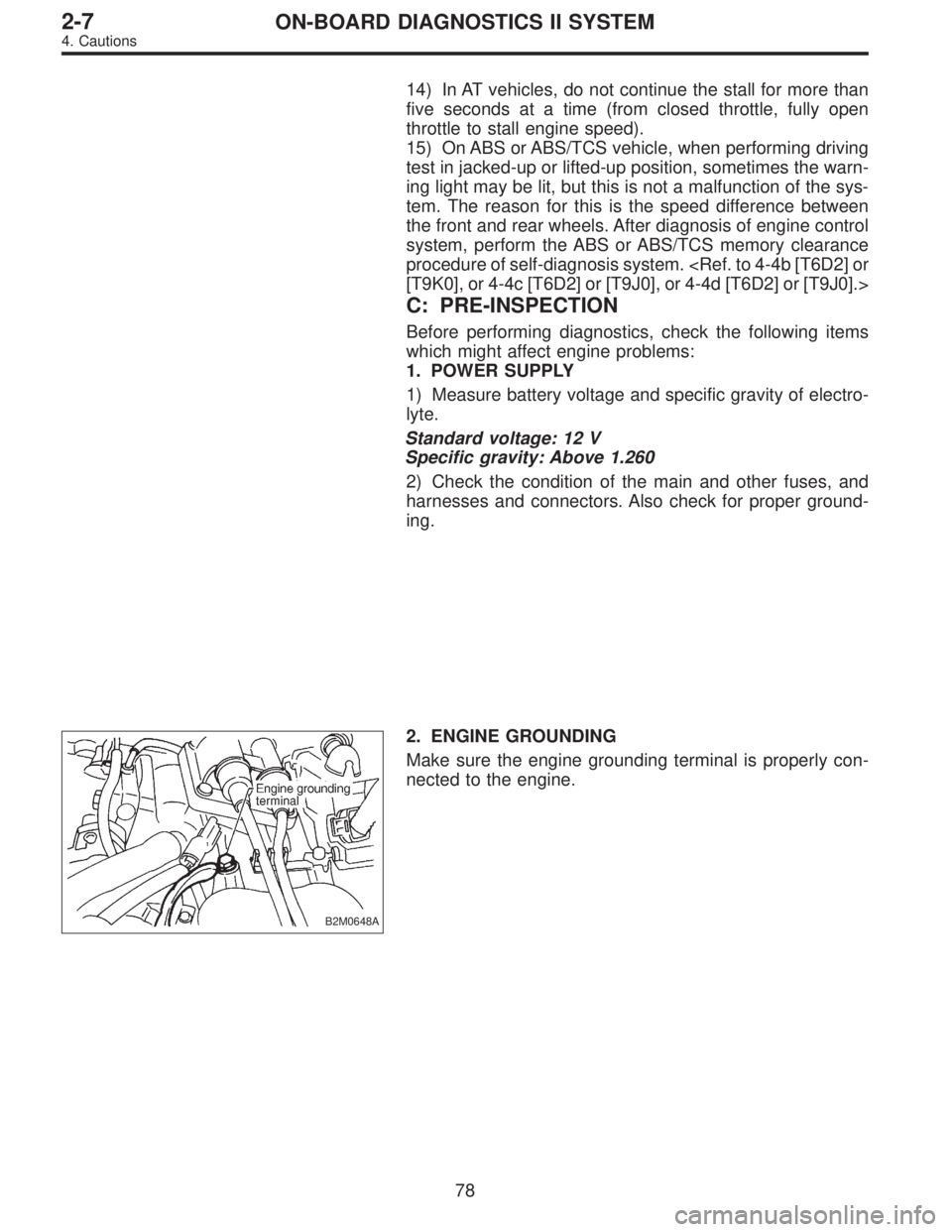 SUBARU LEGACY 1997  Service Repair Manual 14) In AT vehicles, do not continue the stall for more than
five seconds at a time (from closed throttle, fully open
throttle to stall engine speed).
15) On ABS or ABS/TCS vehicle, when performing dri
