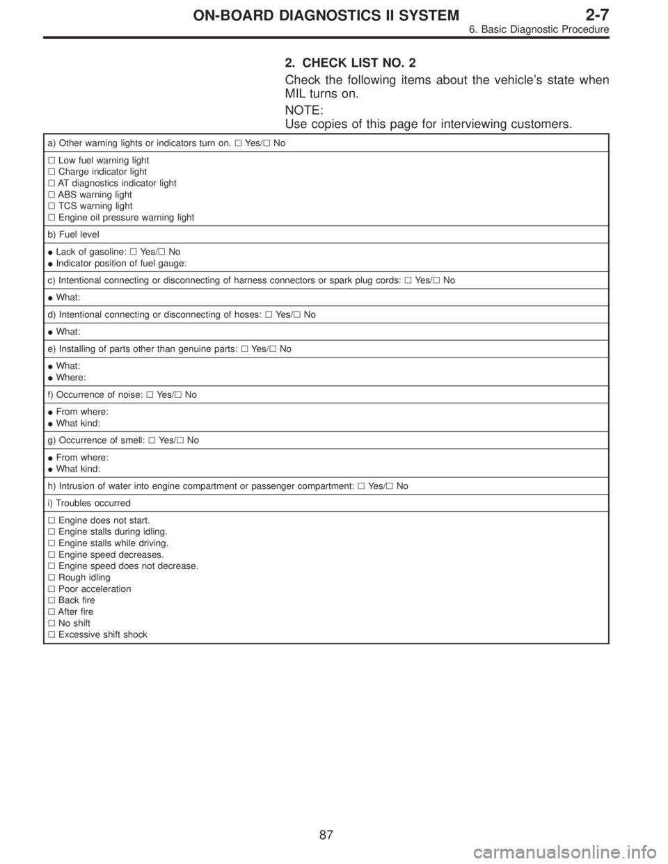 SUBARU LEGACY 1997  Service Repair Manual 2. CHECK LIST NO. 2
Check the following items about the vehicle’s state when
MIL turns on.
NOTE:
Use copies of this page for interviewing customers.
a) Other warning lights or indicators turn on.Ye
