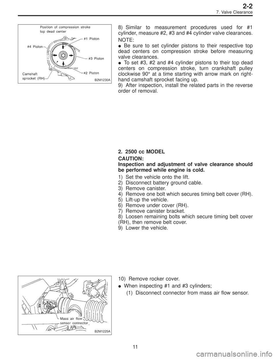 SUBARU LEGACY 1997 Service Repair Manual B2M1230A
8) Similar to measurement procedures used for #1
cylinder, measure #2, #3 and #4 cylinder valve clearances.
NOTE:
Be sure to set cylinder pistons to their respective top
dead centers on comp SUBARU LEGACY 1997 Service Repair Manual B2M1230A
8) Similar to measurement procedures used for #1
cylinder, measure #2, #3 and #4 cylinder valve clearances.
NOTE:
Be sure to set cylinder pistons to their respective top
dead centers on comp