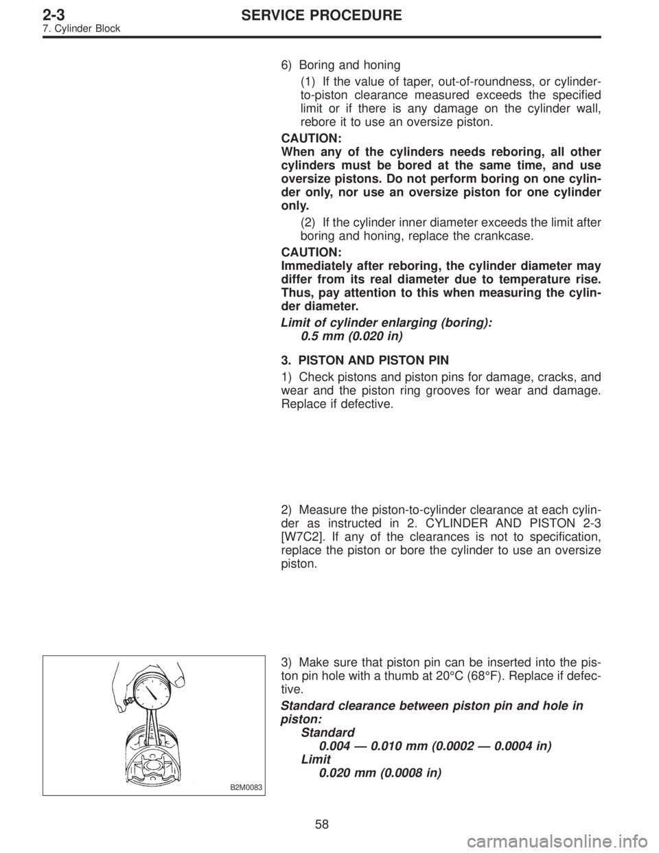 SUBARU LEGACY 1997  Service Repair Manual 6) Boring and honing
(1) If the value of taper, out-of-roundness, or cylinder-
to-piston clearance measured exceeds the specified
limit or if there is any damage on the cylinder wall,
rebore it to use
