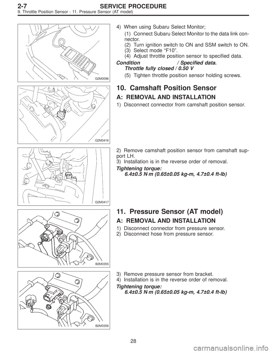 SUBARU LEGACY 1997 Service Repair Manual G2M0096
4) When using Subaru Select Monitor;
(1) Connect Subaru Select Monitor to the data link con-
nector.
(2) Turn ignition switch to ON and SSM switch to ON.
(3) Select mode “F10”.
(4) Adjust SUBARU LEGACY 1997 Service Repair Manual G2M0096
4) When using Subaru Select Monitor;
(1) Connect Subaru Select Monitor to the data link con-
nector.
(2) Turn ignition switch to ON and SSM switch to ON.
(3) Select mode “F10”.
(4) Adjust