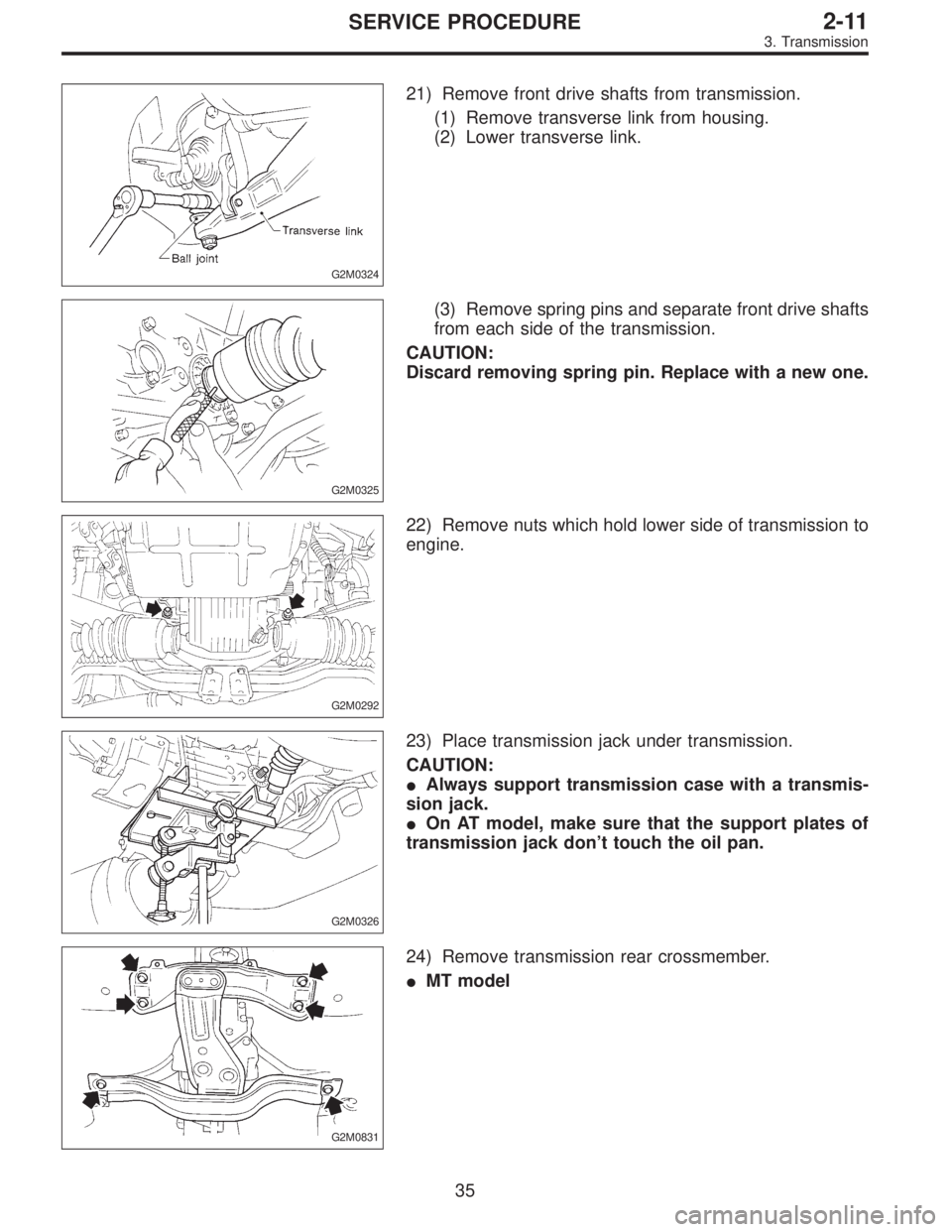 SUBARU LEGACY 1997  Service Repair Manual G2M0324
21) Remove front drive shafts from transmission.
(1) Remove transverse link from housing.
(2) Lower transverse link.
G2M0325
(3) Remove spring pins and separate front drive shafts
from each si