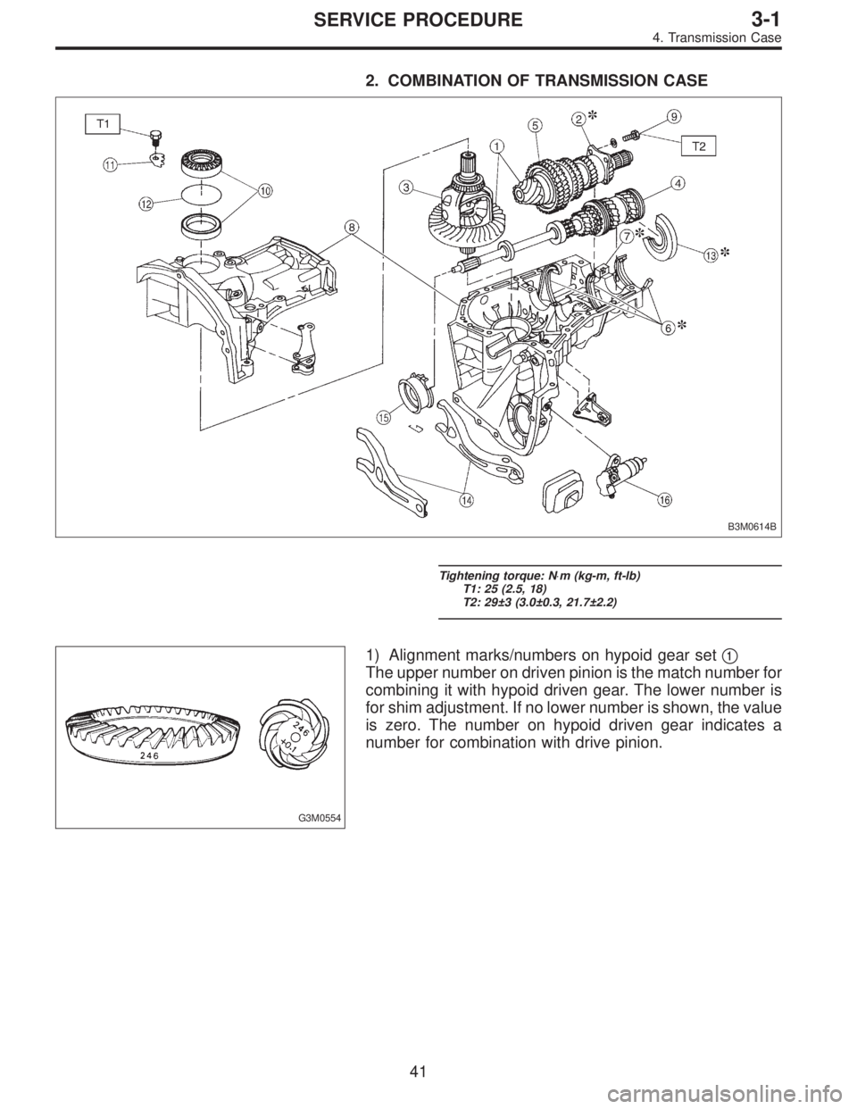SUBARU LEGACY 1997  Service Repair Manual 2. COMBINATION OF TRANSMISSION CASE
B3M0614B
Tightening torque: N⋅m (kg-m, ft-lb)
T1: 25 (2.5, 18)
T2: 29±3 (3.0±0.3, 21.7±2.2)
G3M0554
1) Alignment marks/numbers on hypoid gear set1
The upper n