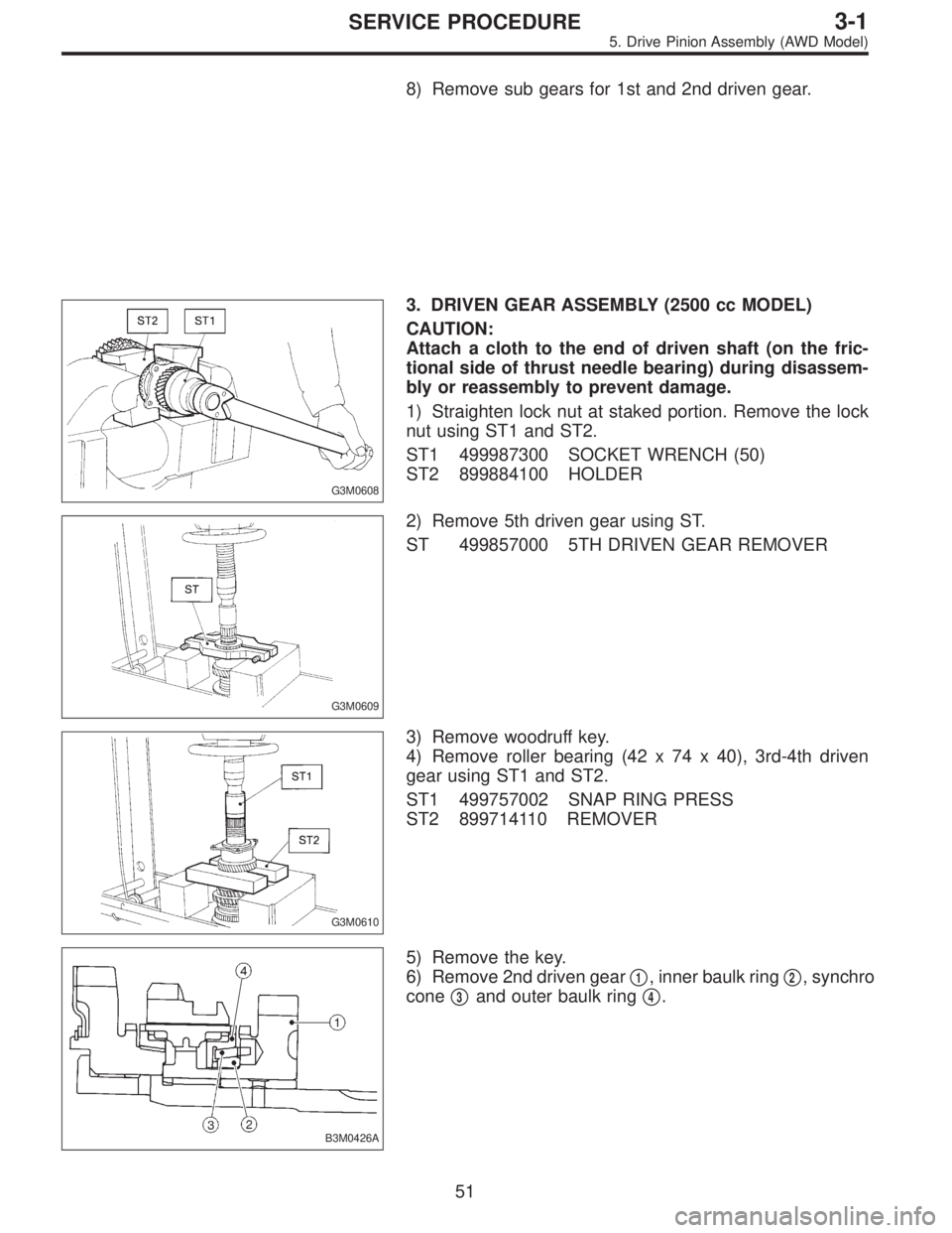 SUBARU LEGACY 1997  Service Repair Manual 8) Remove sub gears for 1st and 2nd driven gear.
G3M0608
3. DRIVEN GEAR ASSEMBLY (2500 cc MODEL)
CAUTION:
Attach a cloth to the end of driven shaft (on the fric-
tional side of thrust needle bearing) 