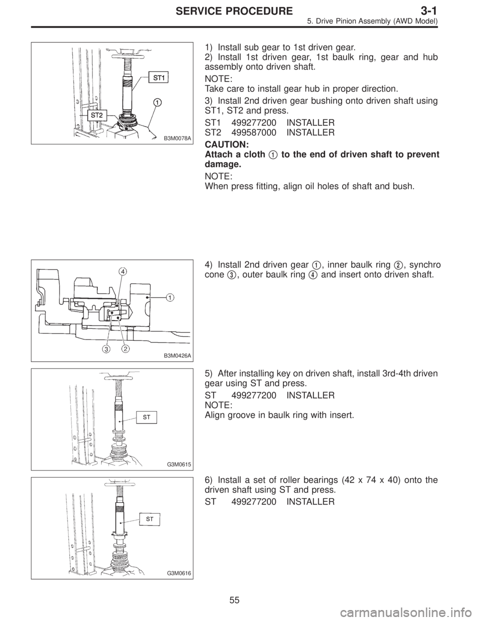 SUBARU LEGACY 1997  Service Repair Manual B3M0078A
1) Install sub gear to 1st driven gear.
2) Install 1st driven gear, 1st baulk ring, gear and hub
assembly onto driven shaft.
NOTE:
Take care to install gear hub in proper direction.
3) Instal