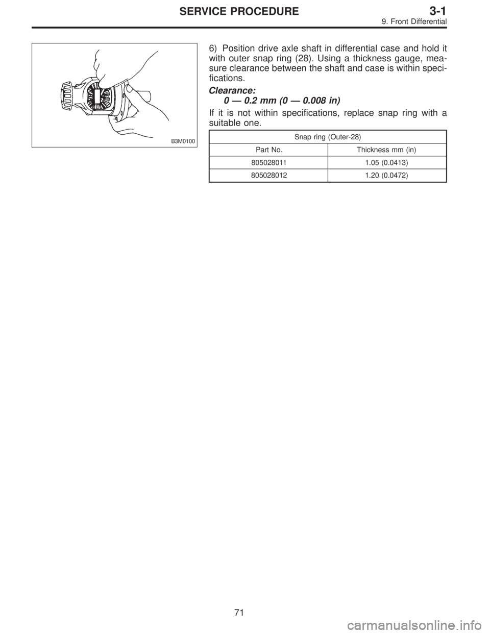 SUBARU LEGACY 1997  Service Repair Manual B3M0100
6) Position drive axle shaft in differential case and hold it
with outer snap ring (28). Using a thickness gauge, mea-
sure clearance between the shaft and case is within speci-
fications.
Cle