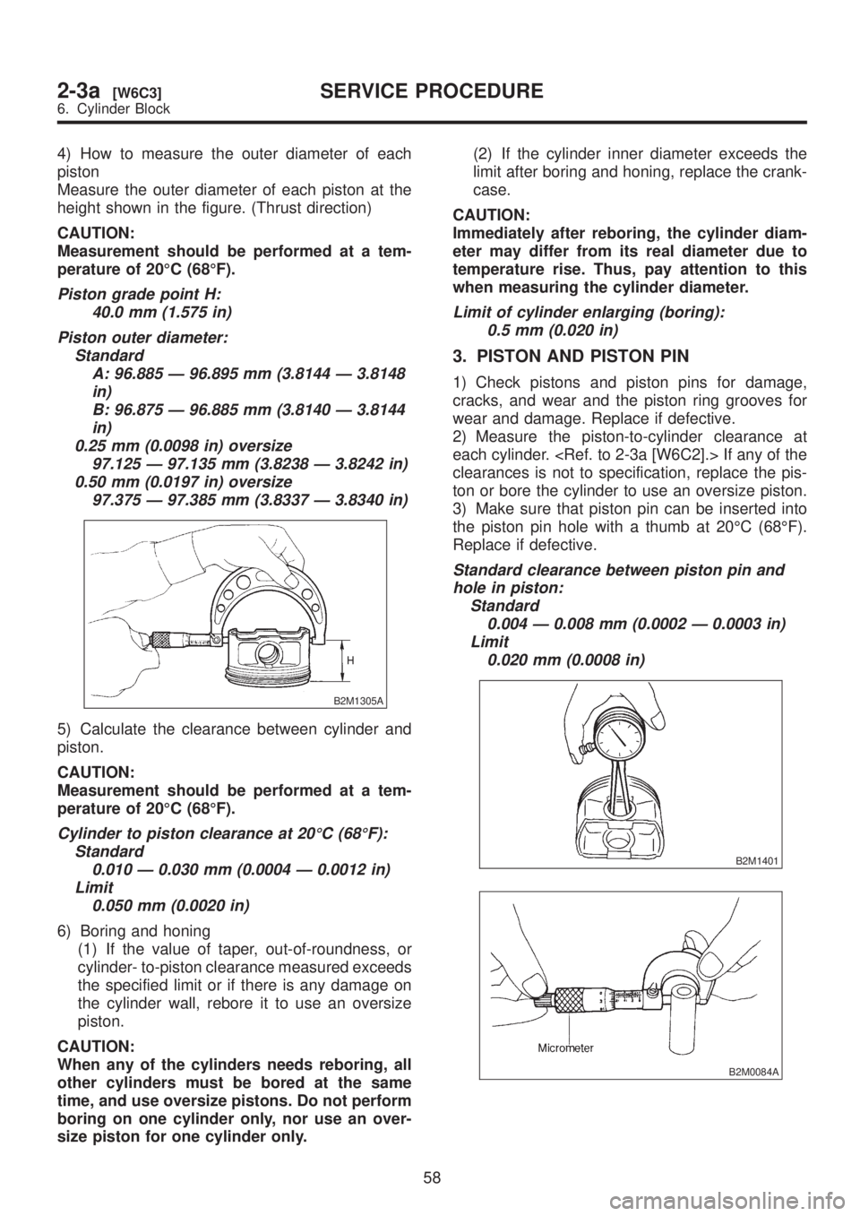 SUBARU LEGACY 1999 Service Repair Manual 4) How to measure the outer diameter of each
piston
Measure the outer diameter of each piston at the
height shown in the figure. (Thrust direction)
CAUTION:
Measurement should be performed at a tem-
p SUBARU LEGACY 1999 Service Repair Manual 4) How to measure the outer diameter of each
piston
Measure the outer diameter of each piston at the
height shown in the figure. (Thrust direction)
CAUTION:
Measurement should be performed at a tem-
p
