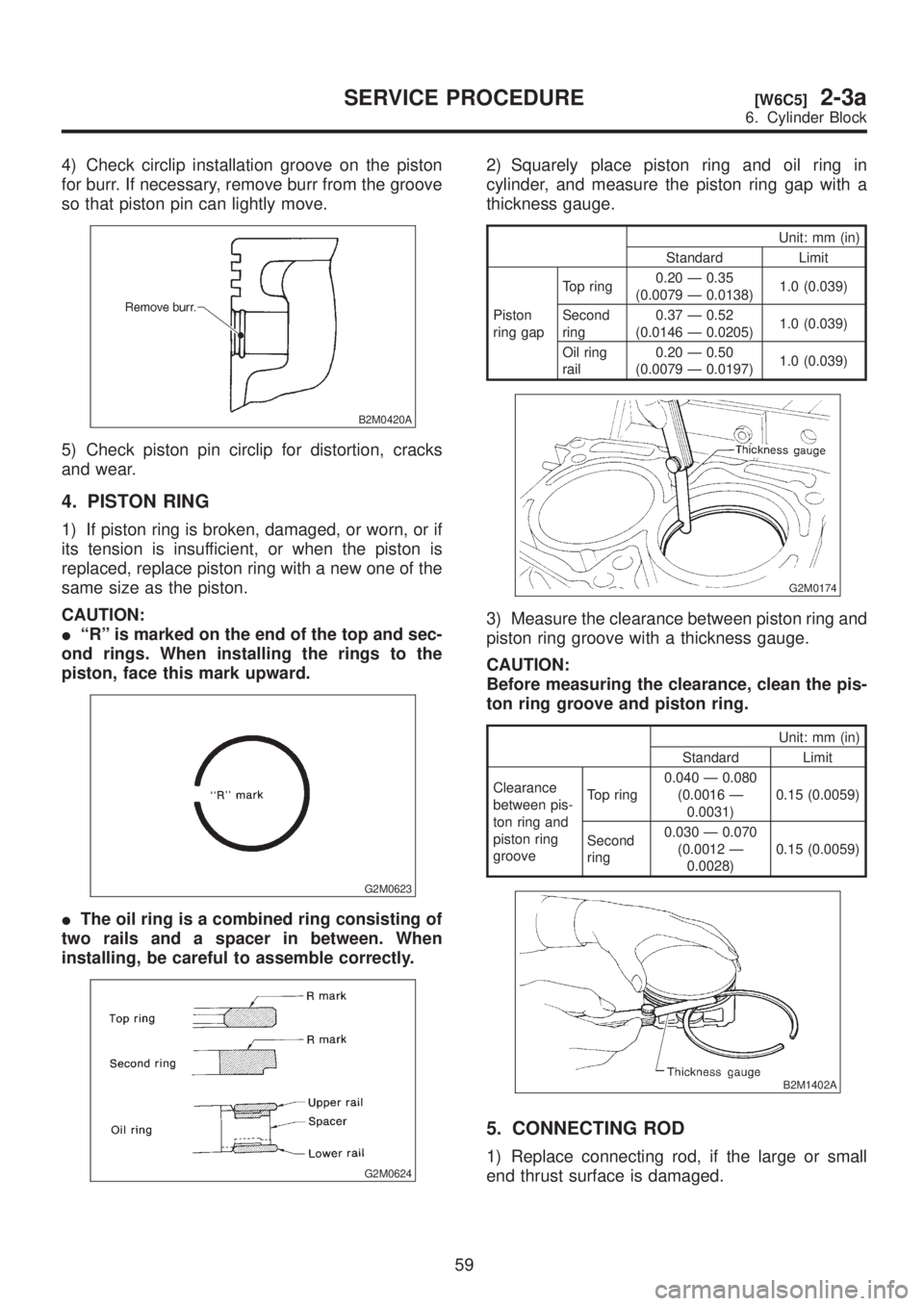 SUBARU LEGACY 1999 Service Repair Manual 4) Check circlip installation groove on the piston
for burr. If necessary, remove burr from the groove
so that piston pin can lightly move.
B2M0420A
5) Check piston pin circlip for distortion, cracks
SUBARU LEGACY 1999 Service Repair Manual 4) Check circlip installation groove on the piston
for burr. If necessary, remove burr from the groove
so that piston pin can lightly move.
B2M0420A
5) Check piston pin circlip for distortion, cracks