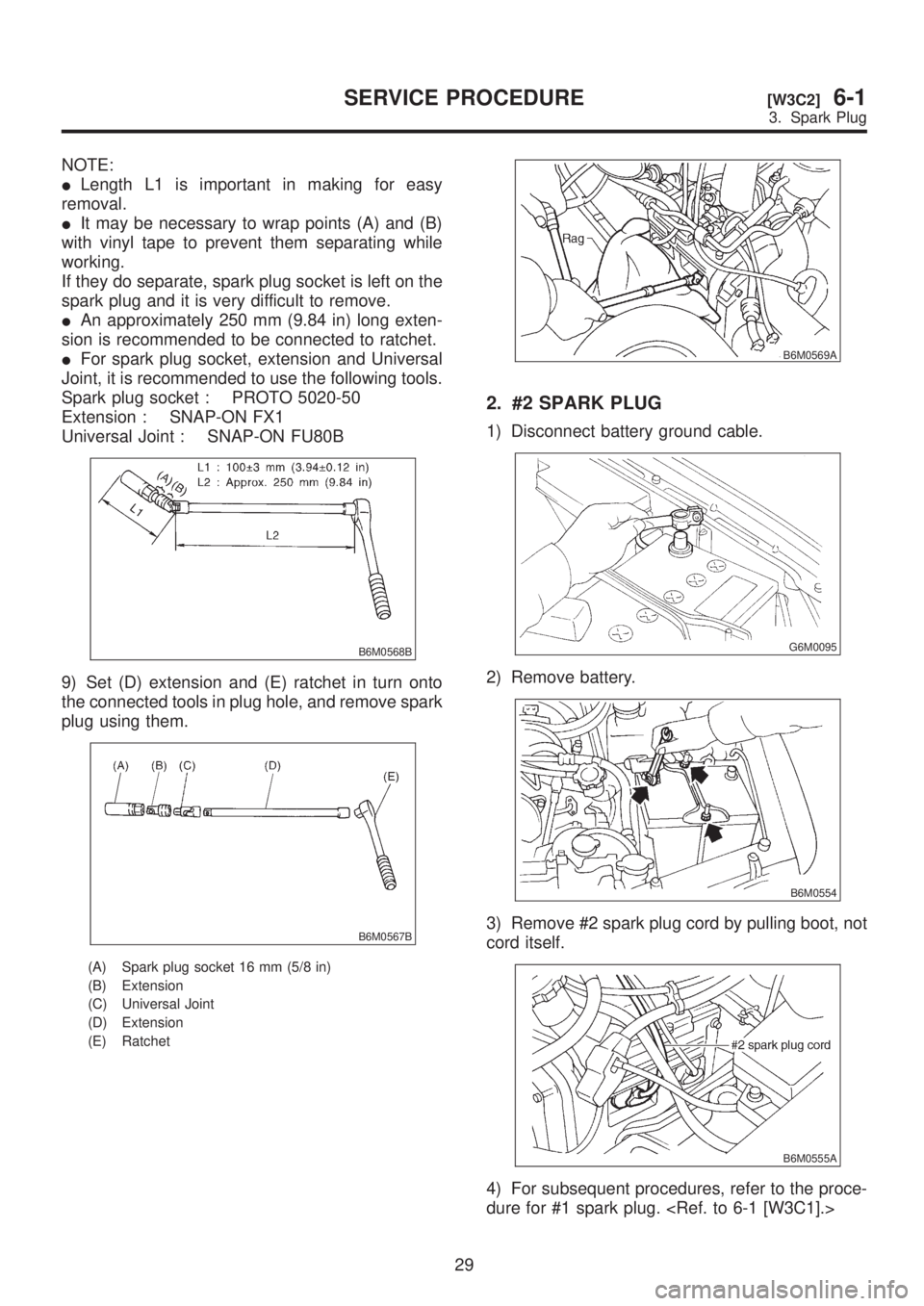 SUBARU LEGACY 1999 Service Repair Manual NOTE:
ILength L1 is important in making for easy
removal.
IIt may be necessary to wrap points (A) and (B)
with vinyl tape to prevent them separating while
working.
If they do separate, spark plug sock SUBARU LEGACY 1999 Service Repair Manual NOTE:
ILength L1 is important in making for easy
removal.
IIt may be necessary to wrap points (A) and (B)
with vinyl tape to prevent them separating while
working.
If they do separate, spark plug sock