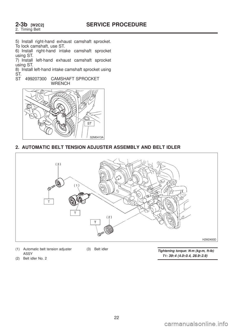 SUBARU LEGACY 1999  Service Repair Manual 5) Install right-hand exhaust camshaft sprocket.
To lock camshaft, use ST.
6) Install right-hand intake camshaft sprocket
using ST.
7) Install left-hand exhaust camshaft sprocket
using ST.
8) Install 