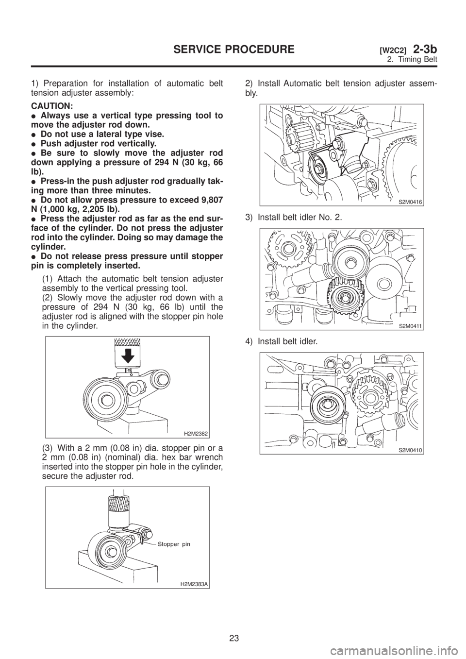 SUBARU LEGACY 1999 Service Repair Manual 1) Preparation for installation of automatic belt
tension adjuster assembly:
CAUTION:
IAlways use a vertical type pressing tool to
move the adjuster rod down.
IDo not use a lateral type vise.
IPush ad SUBARU LEGACY 1999 Service Repair Manual 1) Preparation for installation of automatic belt
tension adjuster assembly:
CAUTION:
IAlways use a vertical type pressing tool to
move the adjuster rod down.
IDo not use a lateral type vise.
IPush ad