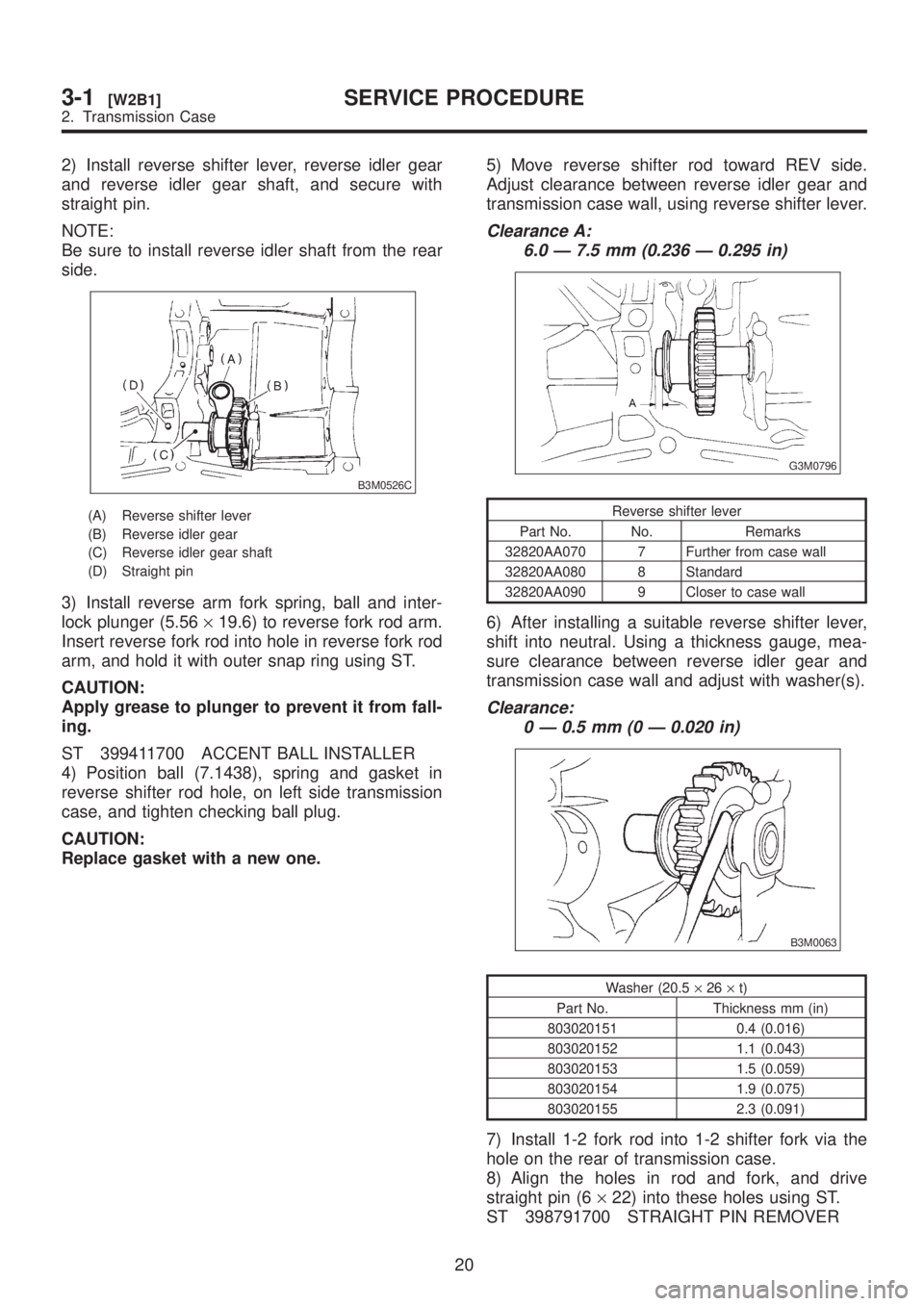SUBARU LEGACY 1999 Service Repair Manual 2) Install reverse shifter lever, reverse idler gear
and reverse idler gear shaft, and secure with
straight pin.
NOTE:
Be sure to install reverse idler shaft from the rear
side.
B3M0526C
(A) Reverse s SUBARU LEGACY 1999 Service Repair Manual 2) Install reverse shifter lever, reverse idler gear
and reverse idler gear shaft, and secure with
straight pin.
NOTE:
Be sure to install reverse idler shaft from the rear
side.
B3M0526C
(A) Reverse s