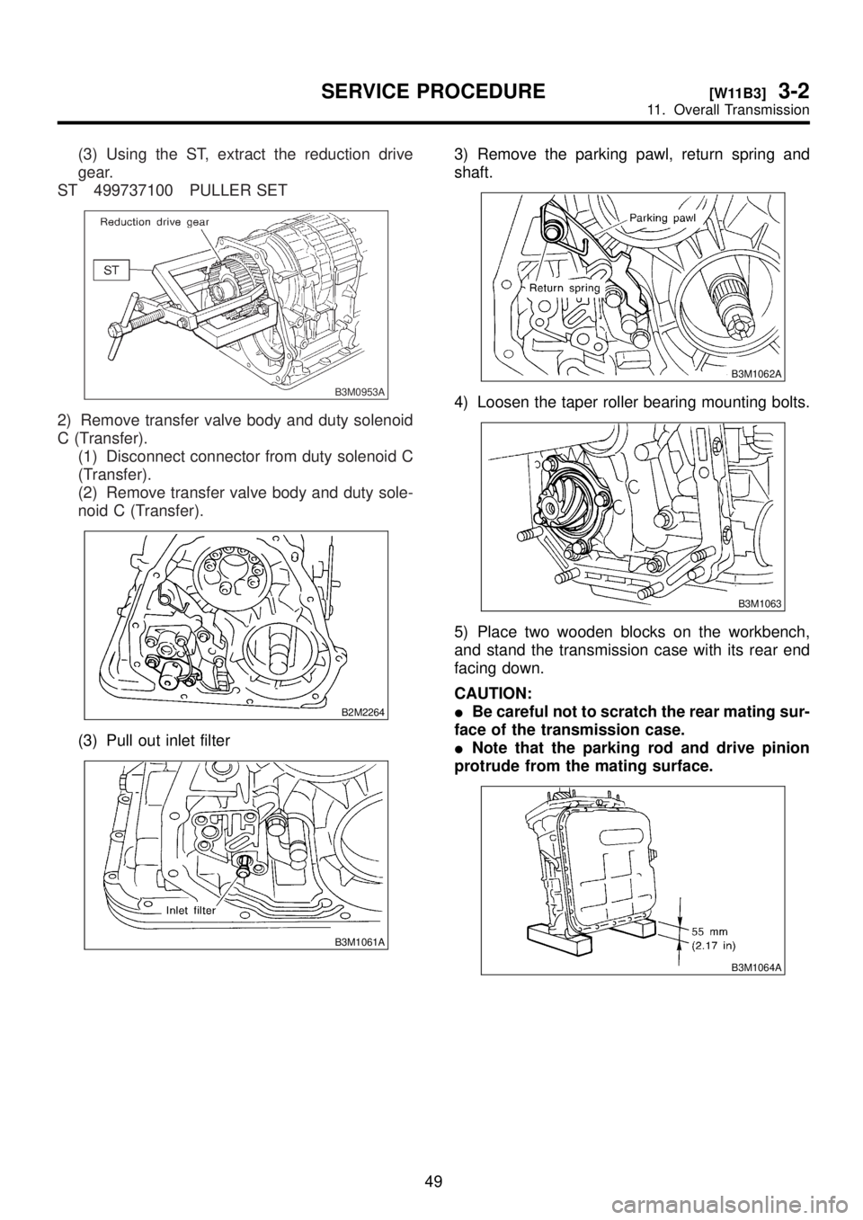 SUBARU LEGACY 1999  Service Repair Manual (3) Using the ST, extract the reduction drive
gear.
ST 499737100 PULLER SET
B3M0953A
2) Remove transfer valve body and duty solenoid
C (Transfer).
(1) Disconnect connector from duty solenoid C
(Transf